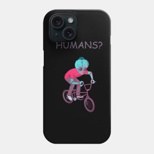 Humans? Phone Case