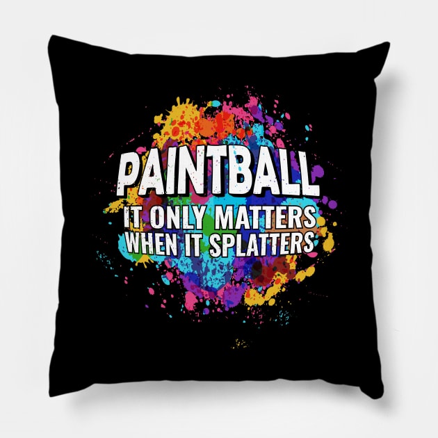 Cool Paintball Raw Spaltter it Only Matters When it Splatters Pillow by 2P-Design