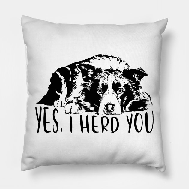 Border Collie I herd you herding dog saying Pillow by wilsigns