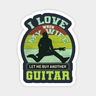 I love when my wife let me play guitar Magnet