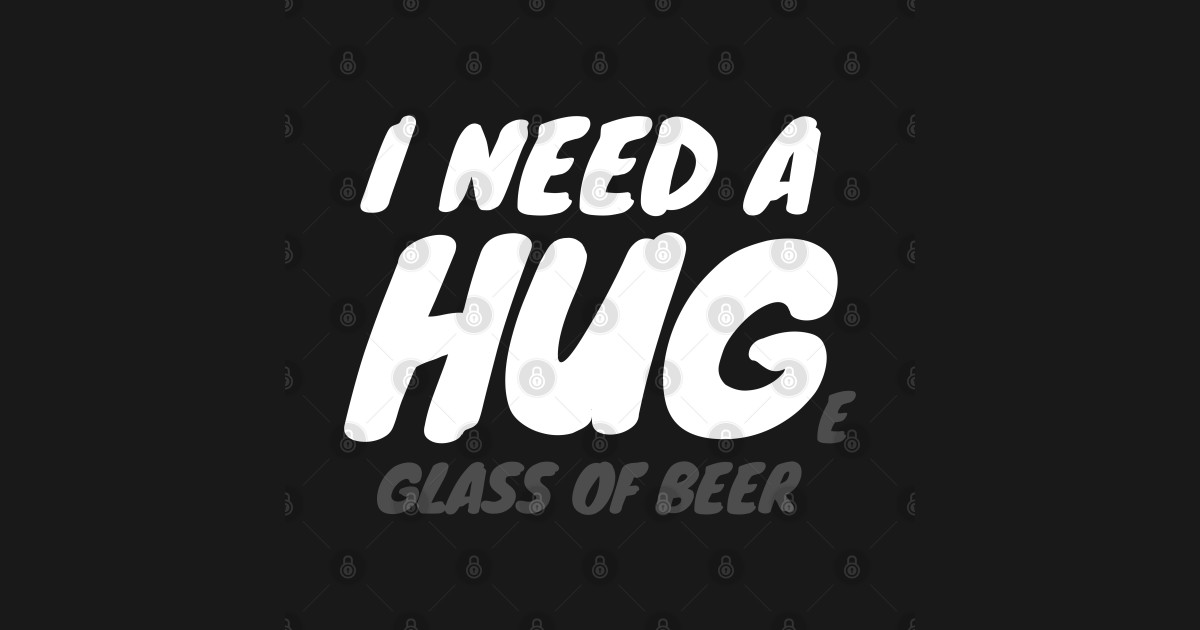 Download I Need A Huge Glass Of Beer - Beer - Hoodie | TeePublic