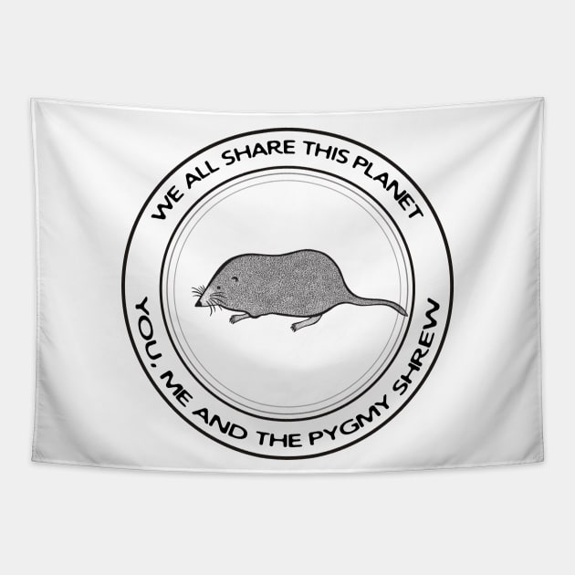 Pygmy Shrew - We All Share This Planet - animal on white Tapestry by Green Paladin