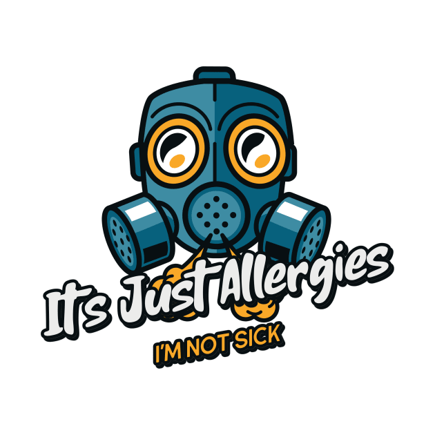 It's Just Allergies!  I'm Not Sick! by mikepod