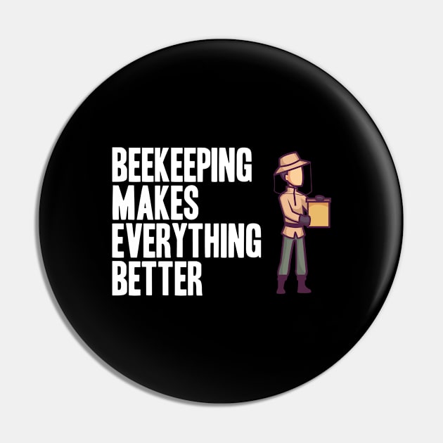 Beekeeping makes everything better Beekeeper Pin by skaterly