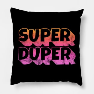 SUPER DUPER Pillow