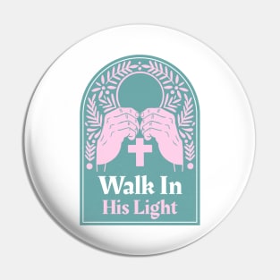 Christian Apparel - Walk In His Light Pin