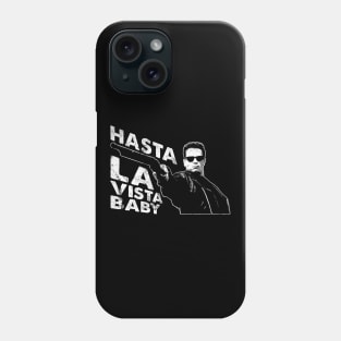 Hasta La Vista Baby Terminator 2 Phone Case