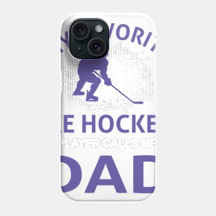 MY FAVORITE ICE HOCKEY PLAYER CALLS ME DAD ICE HOCKEY USA Gifts For Hockey Fans Phone Case