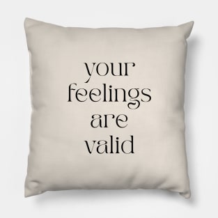 Your Feelings Are Valid Pillow