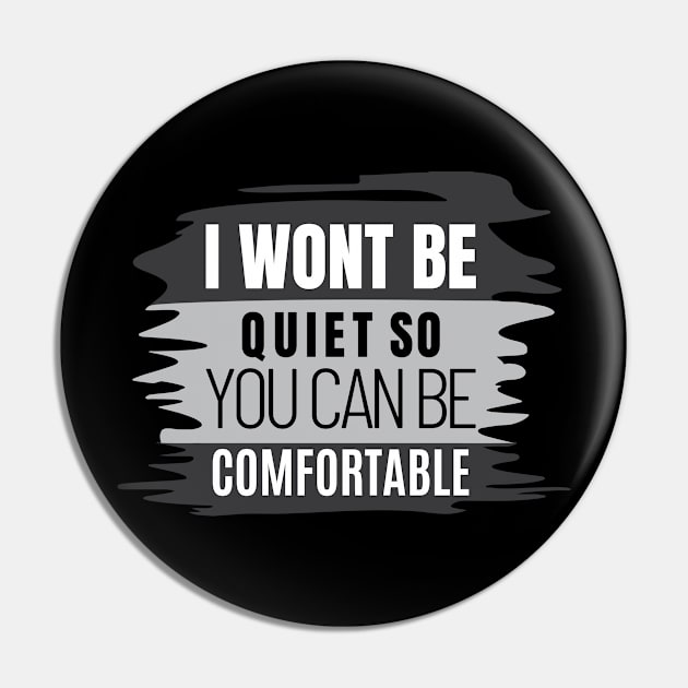 I WON'T BE QUIET Pin by High_