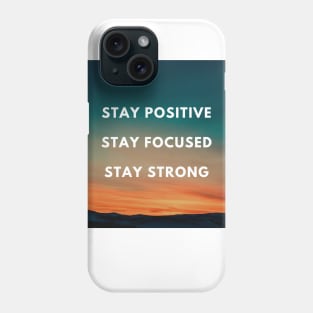 Stay Positive Stay Focused Stay Strong Design Phone Case