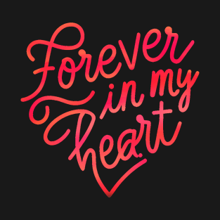 Forever in My Heart T-Shirt