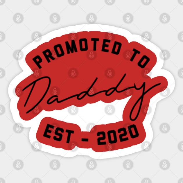 Promoted To Daddy Est 20220 Happy Fathers Day Sticker Teepublic