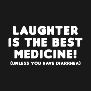 Laughter is the Best Medicine T-Shirt