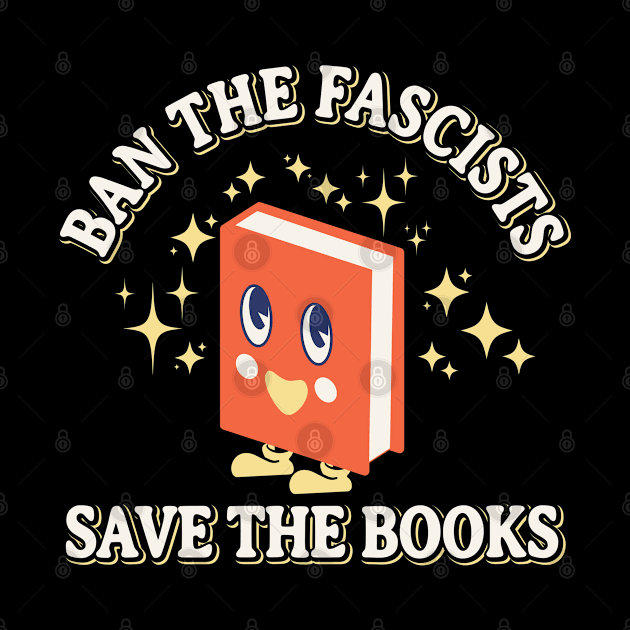 Ban the fascists save the books Cute by Lumintu Merch