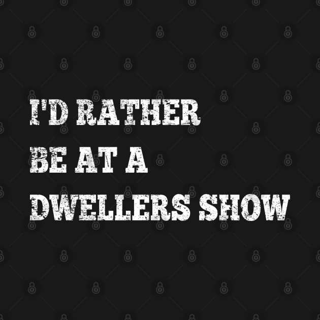 Kitchen Dwellers I'd Rather Be at a Dwellers Show by GypsyBluegrassDesigns