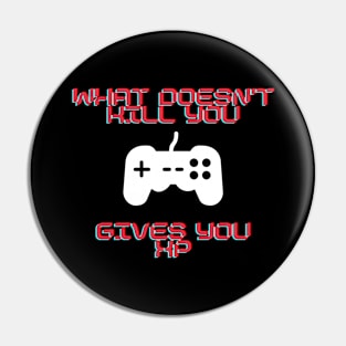 What doesn't kill you gives you xp Pin