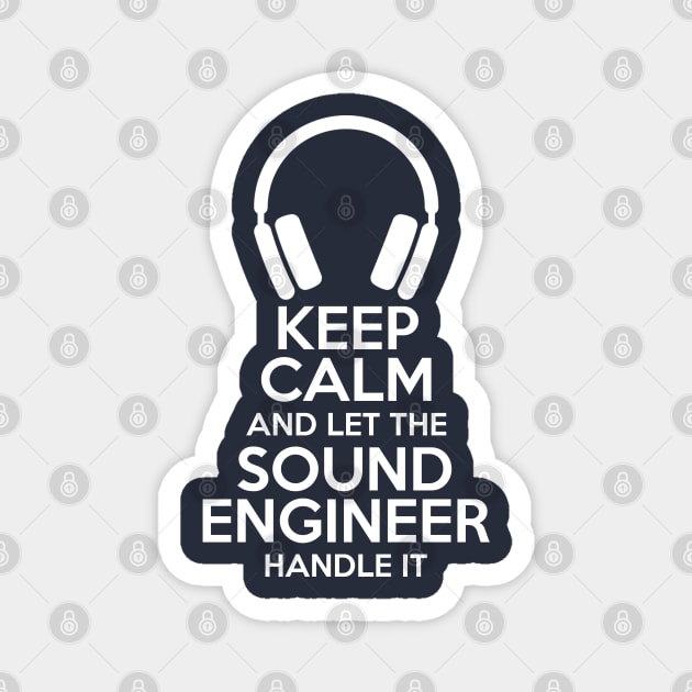 Keep Calm and let the sound engineer handle it Magnet by Stellart