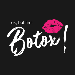 Ok, but first botox lips! T-Shirt