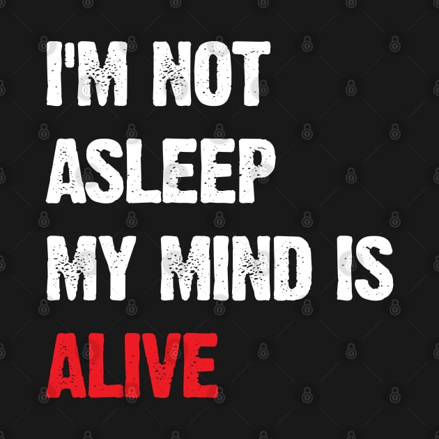 I’m Not Asleep My Mind Is Alive by Emma