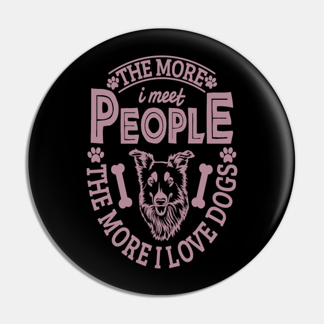 The more I meet people the more I love dogs Pin by aybstore