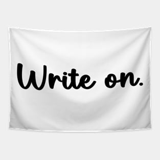 Write on. Funny Writing Gift for Writers Tapestry