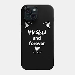 Meow and forever Cat Cute T-shirt Phone Case