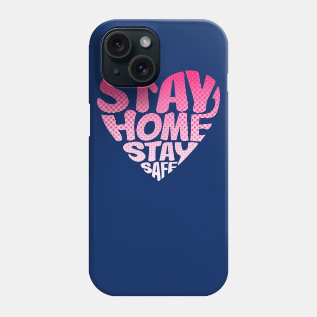 Stay Home Stay Safe Phone Case by Miatunasaray