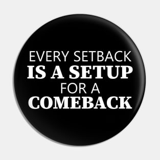 Every Setback Is A Setup For A Comeback Pin