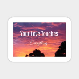 Your Love Touches Everything Sunset  - Inspirational Quote Magnet