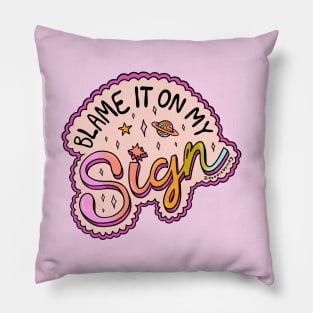 Blame It On My Sign Pillow