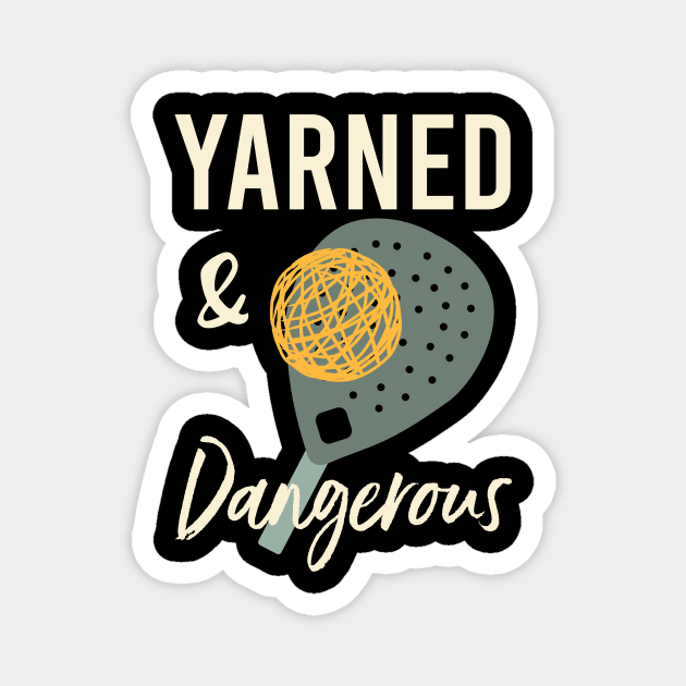 Funny Padel Pun Yarned & Dangerous Magnet by whyitsme