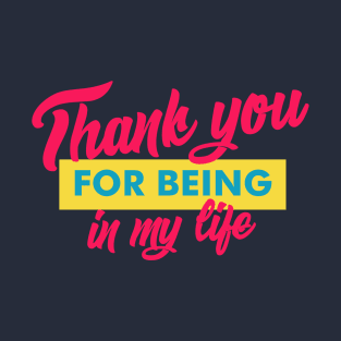 Thank you for being in my life T-Shirt