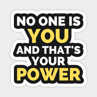 No One Is You And That's Your Power Magnet