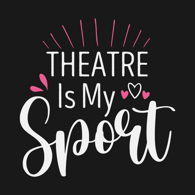 Theatre Is My Sport Funny Acting for Actor Actress Theater Gift Idea / Christmas Gifts Heart Design by First look