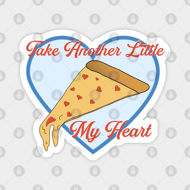 Take Another Little Pizza My Heart Funny Love Magnet by Punderstandable