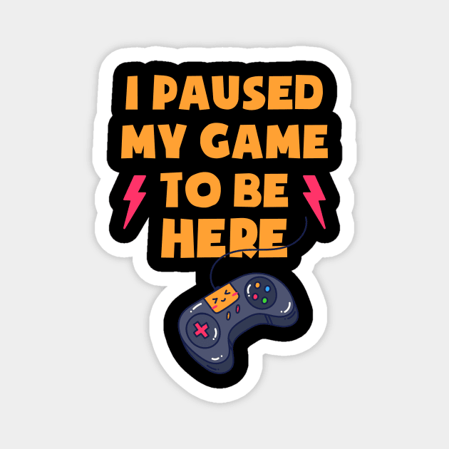 I Paused My Game To Be Here Console Game Magnet by anubis1986