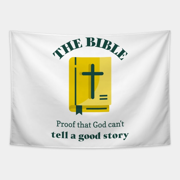 Bible- proof that god can't tell a good story Tapestry by DnJ Designs