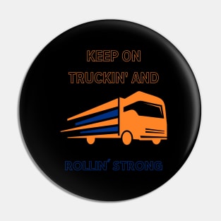 Keep on Truckin' and Rollin' Strong Pin