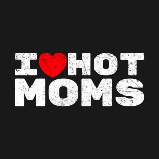 I love hot moms Vintage Grunge T-Shirt