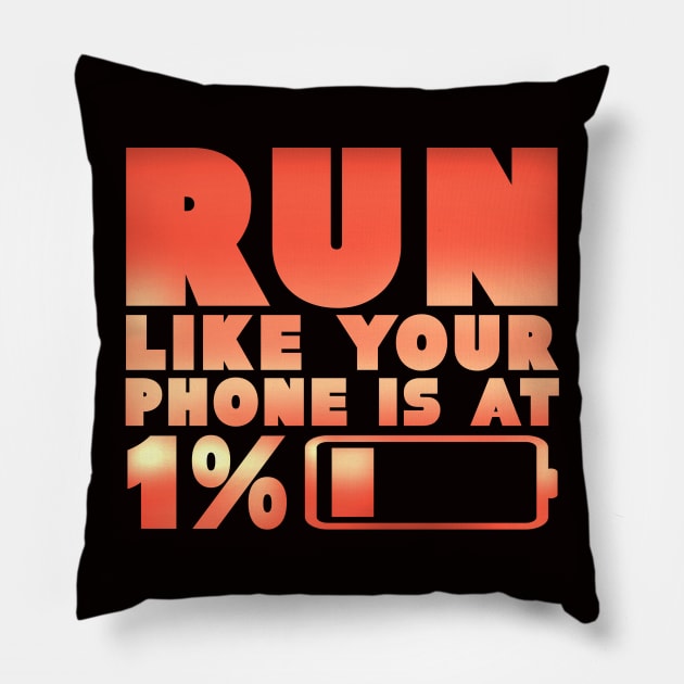 Humorous Run Like Your Phone Is At 1% Jogging Runner Pillow by TheLostLatticework