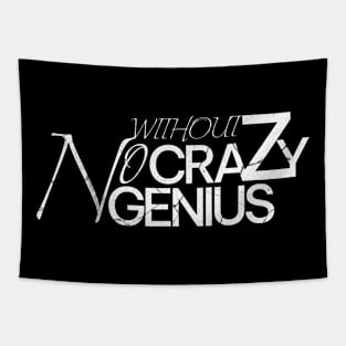 Without crazy no genius Tapestry