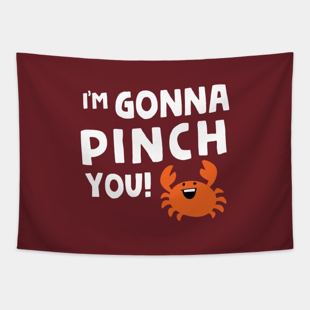 I'm Gonna Pinch You! Tapestry by Hey Bob Guy