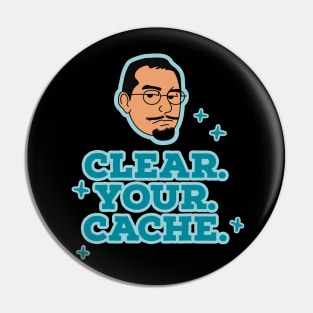 Clear Your Cache Pin