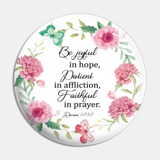 Be joyful in hope, patient in affliction, faithful in prayer bible verse Romans 12 12 Pin