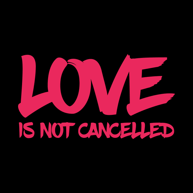 love is not cancelled quote by IRIS