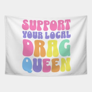 Support Your Local Drag Queen Back Aesthetic Tapestry