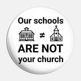 Our schools are not your church Pin