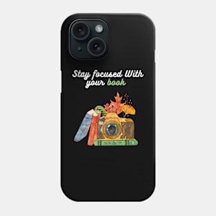 Stay focused With your book Phone Case