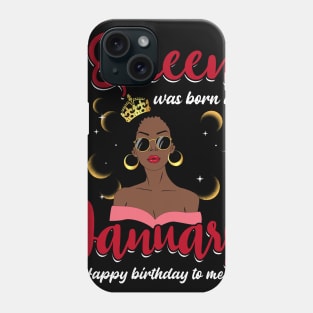 A Queen Was Born In January Happy Birthday To Me Phone Case